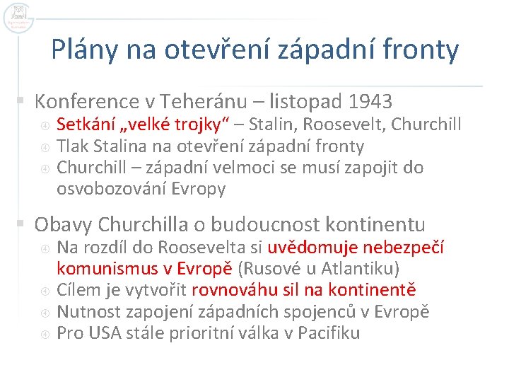 Plány na otevření západní fronty § Konference v Teheránu – listopad 1943 Setkání „velké