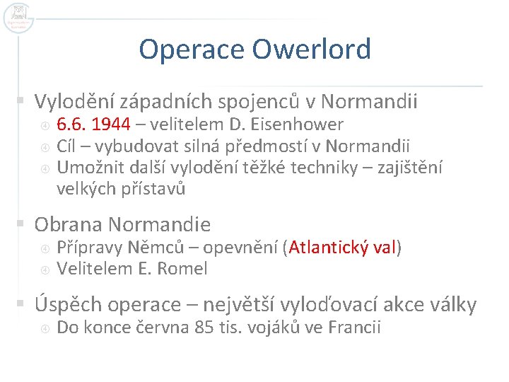 Operace Owerlord § Vylodění západních spojenců v Normandii 6. 6. 1944 – velitelem D.