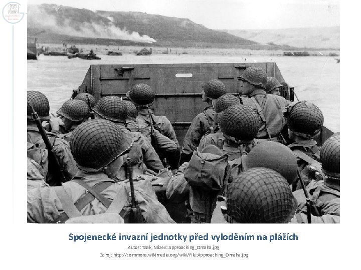 Spojenecké invazní jednotky před vyloděním na plážích Autor: Taak, Název: Approaching_Omaha. jpg Zdroj: http: