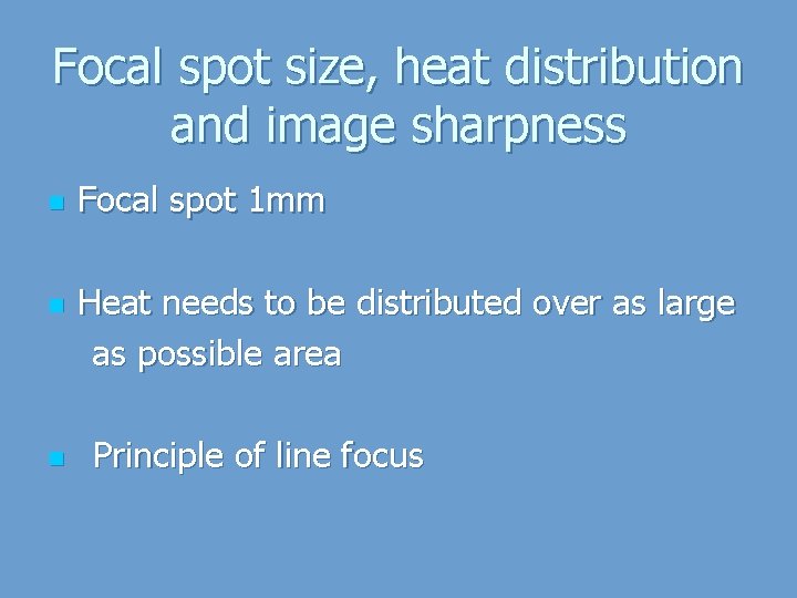 Focal spot size, heat distribution and image sharpness n n n Focal spot 1