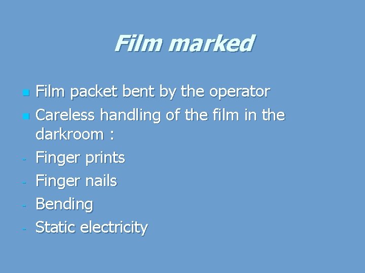 Film marked n n - Film packet bent by the operator Careless handling of