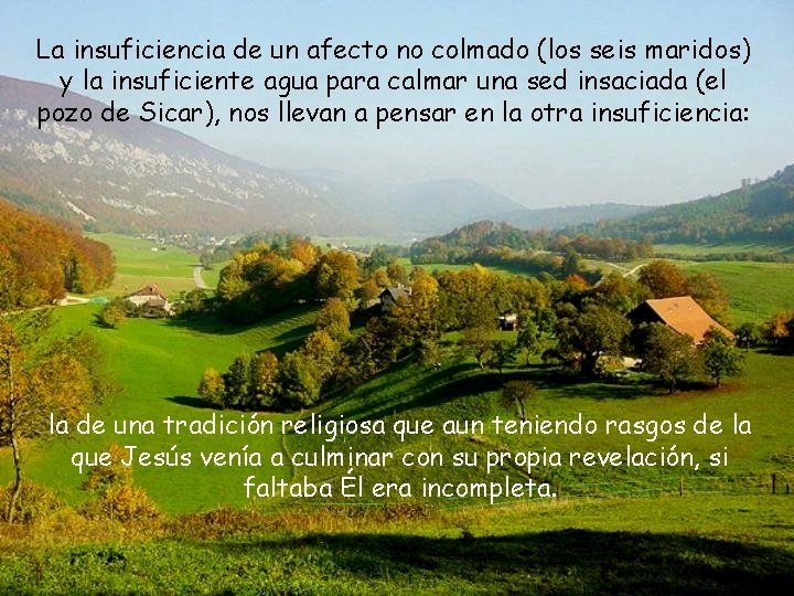 La insuficiencia de un afecto no colmado (los seis maridos) y la insuficiente agua