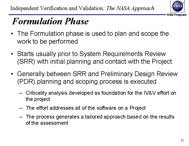 Independent Verification and Validation: The NASA Approach Formulation Phase IV&V Program • The Formulation Independent Verification and Validation: The NASA Approach Formulation Phase IV&V Program • The Formulation