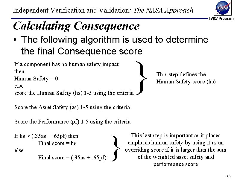 Independent Verification and Validation: The NASA Approach IV&V Program Calculating Consequence • The following Independent Verification and Validation: The NASA Approach IV&V Program Calculating Consequence • The following