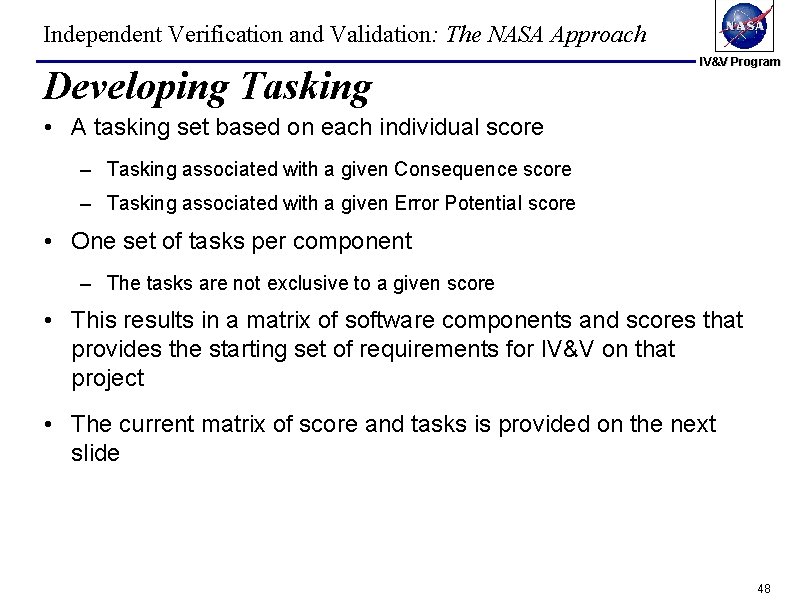 Independent Verification and Validation: The NASA Approach Developing Tasking IV&V Program • A tasking Independent Verification and Validation: The NASA Approach Developing Tasking IV&V Program • A tasking