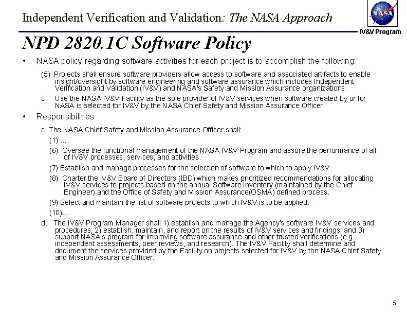 Independent Verification and Validation: The NASA Approach NPD 2820. 1 C Software Policy • Independent Verification and Validation: The NASA Approach NPD 2820. 1 C Software Policy •