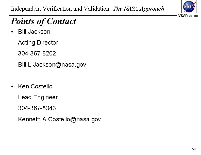 Independent Verification and Validation: The NASA Approach Points of Contact IV&V Program • Bill Independent Verification and Validation: The NASA Approach Points of Contact IV&V Program • Bill
