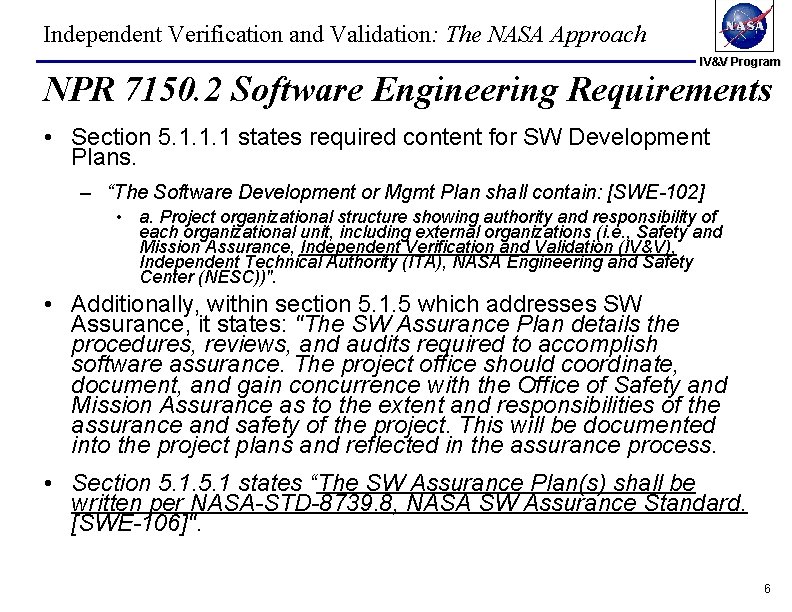 Independent Verification and Validation: The NASA Approach IV&V Program NPR 7150. 2 Software Engineering Independent Verification and Validation: The NASA Approach IV&V Program NPR 7150. 2 Software Engineering