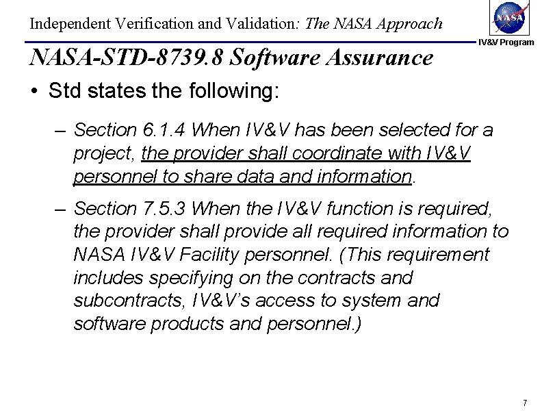 Independent Verification and Validation: The NASA Approach NASA-STD-8739. 8 Software Assurance IV&V Program • Independent Verification and Validation: The NASA Approach NASA-STD-8739. 8 Software Assurance IV&V Program •