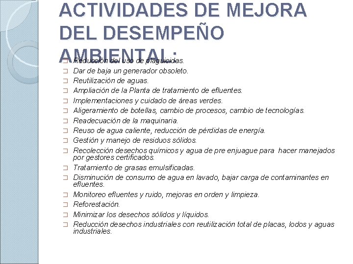 ACTIVIDADES DE MEJORA DEL DESEMPEÑO AMBIENTAL: � � � � Reducción del uso de