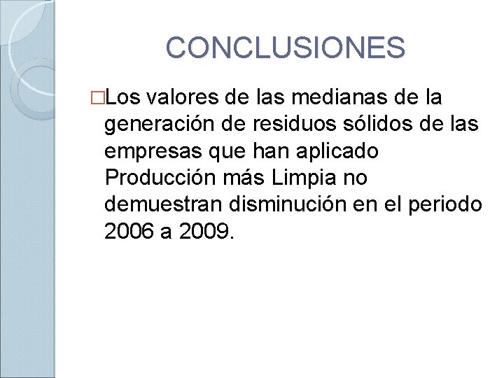 CONCLUSIONES �Los valores de las medianas de la generación de residuos sólidos de las