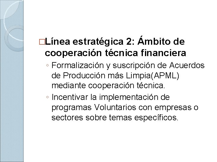 �Línea estratégica 2: Ámbito de cooperación técnica financiera ◦ Formalización y suscripción de Acuerdos