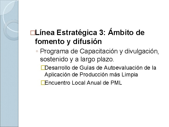 �Línea Estratégica 3: Ámbito de fomento y difusión ◦ Programa de Capacitación y divulgación,