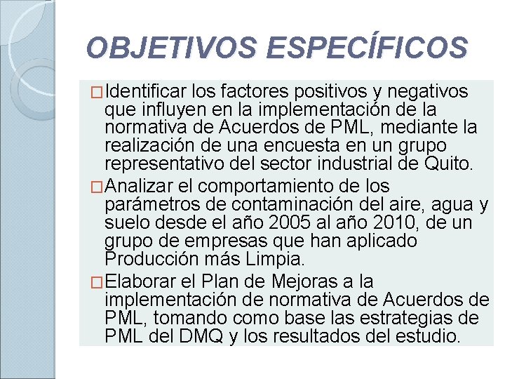 OBJETIVOS ESPECÍFICOS �Identificar los factores positivos y negativos que influyen en la implementación de