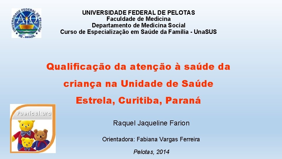 UNIVERSIDADE FEDERAL DE PELOTAS Faculdade de Medicina Departamento de Medicina Social Curso de Especialização