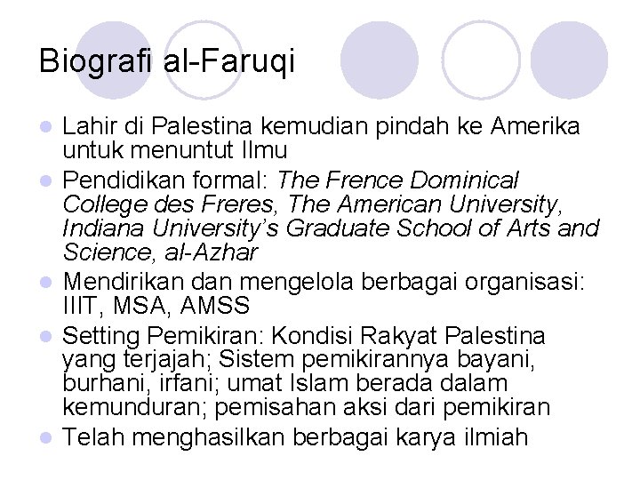 Biografi al-Faruqi l l l Lahir di Palestina kemudian pindah ke Amerika untuk menuntut