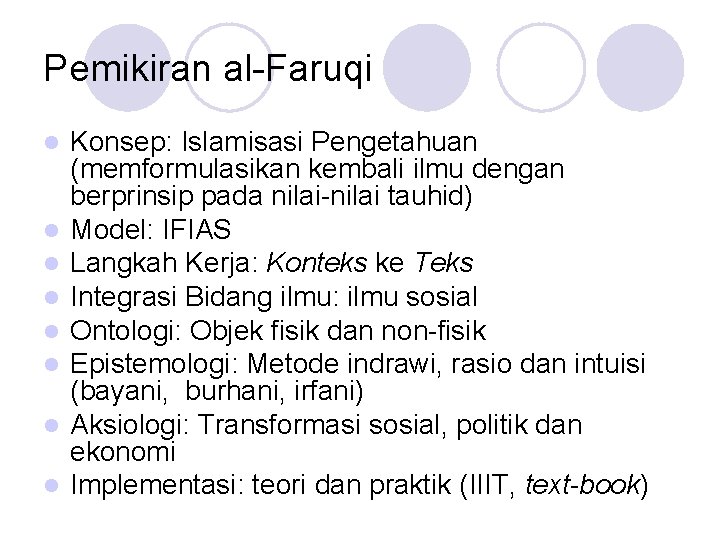 Pemikiran al-Faruqi l l l l Konsep: Islamisasi Pengetahuan (memformulasikan kembali ilmu dengan berprinsip