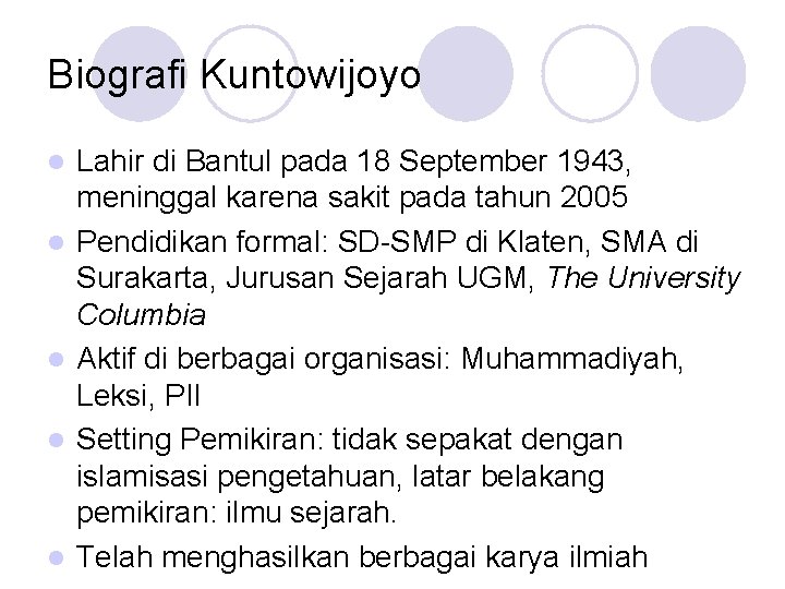 Biografi Kuntowijoyo l l l Lahir di Bantul pada 18 September 1943, meninggal karena