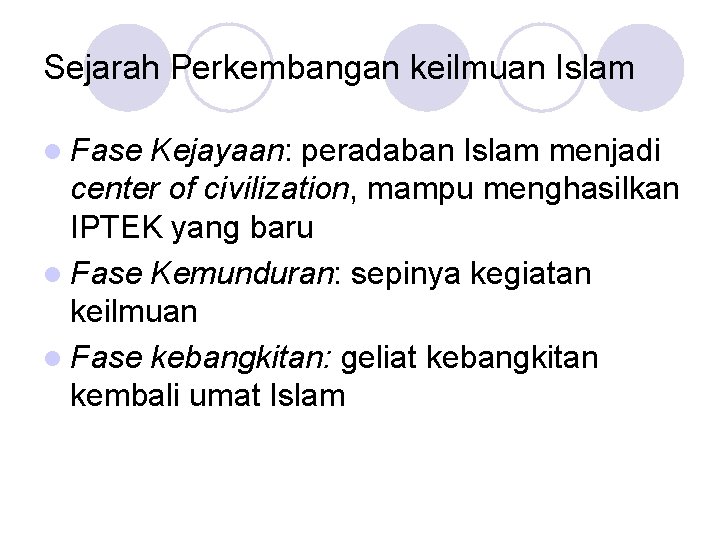Sejarah Perkembangan keilmuan Islam l Fase Kejayaan: peradaban Islam menjadi center of civilization, mampu