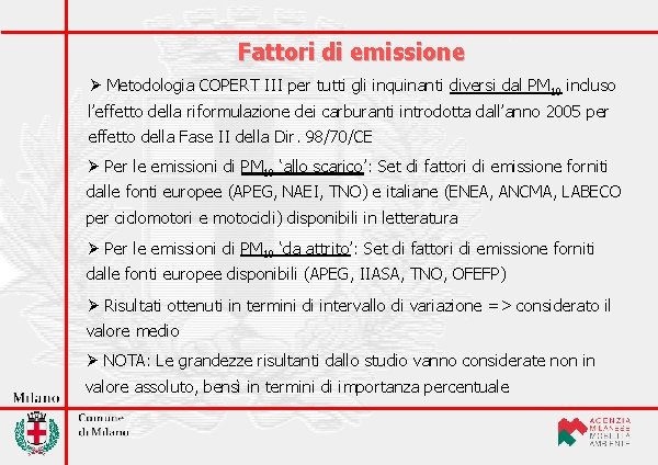 Fattori di emissione Ø Metodologia COPERT III per tutti gli inquinanti diversi dal PM