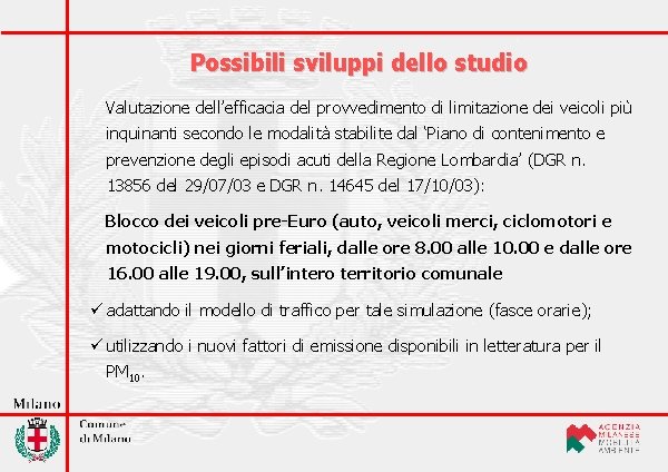 Possibili sviluppi dello studio Valutazione dell’efficacia del provvedimento di limitazione dei veicoli più inquinanti