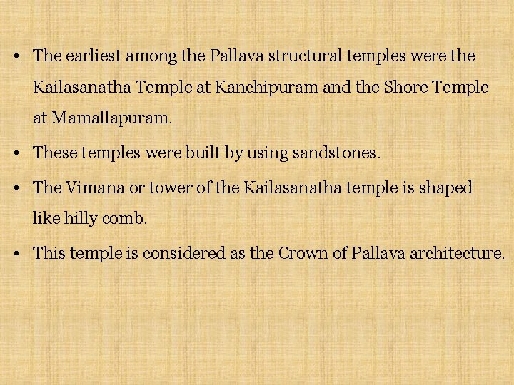  • The earliest among the Pallava structural temples were the Kailasanatha Temple at