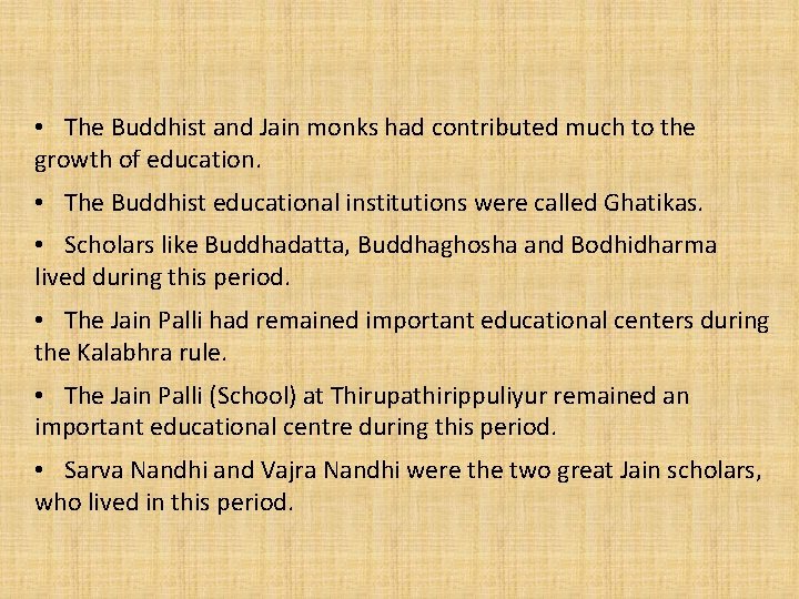  • The Buddhist and Jain monks had contributed much to the growth of