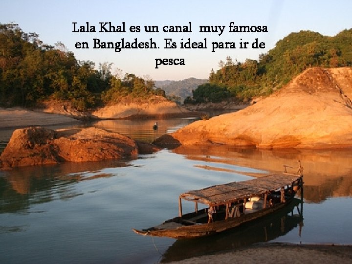 Lala Khal es un canal muy famosa en Bangladesh. Es ideal para ir de