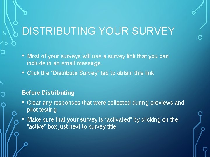 DISTRIBUTING YOUR SURVEY • Most of your surveys will use a survey link that DISTRIBUTING YOUR SURVEY • Most of your surveys will use a survey link that