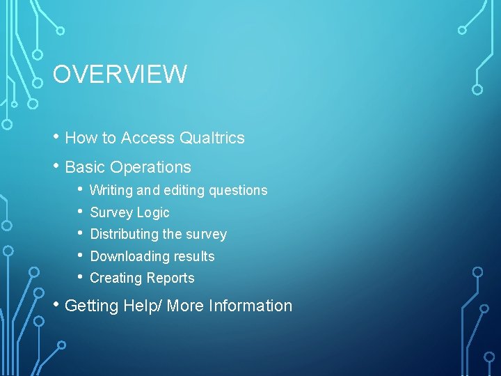 OVERVIEW • How to Access Qualtrics • Basic Operations • • • Writing and OVERVIEW • How to Access Qualtrics • Basic Operations • • • Writing and