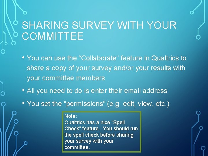 SHARING SURVEY WITH YOUR COMMITTEE • You can use the “Collaborate” feature in Qualtrics SHARING SURVEY WITH YOUR COMMITTEE • You can use the “Collaborate” feature in Qualtrics