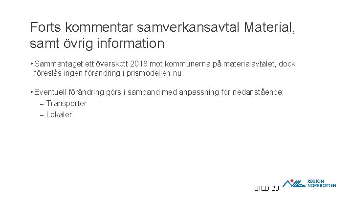 Forts kommentar samverkansavtal Material, samt övrig information • Sammantaget ett överskott 2018 mot kommunerna