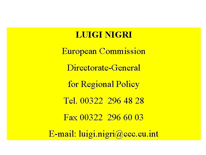 LUIGI NIGRI European Commission Directorate-General for Regional Policy Tel. 00322 296 48 28 Fax