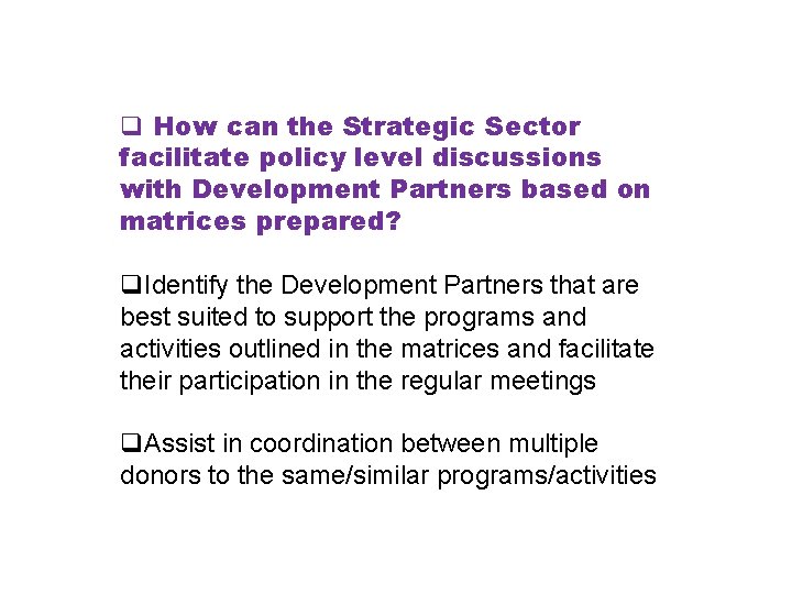 q How can the Strategic Sector facilitate policy level discussions with Development Partners based