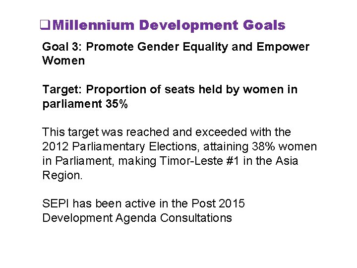 q. Millennium Development Goals Goal 3: Promote Gender Equality and Empower Women Target: Proportion