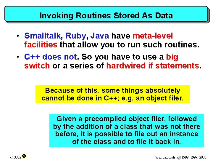 Invoking Routines Stored As Data • Smalltalk, Ruby, Java have meta-level facilities that allow