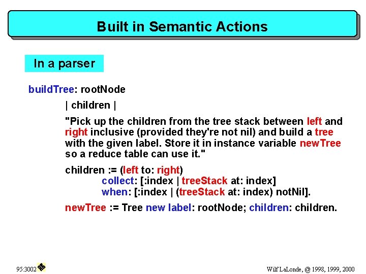 Built in Semantic Actions In a parser build. Tree: root. Node | children |