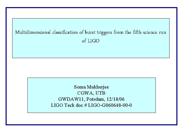 Multidimensional classification of burst triggers from the fifth science run of LIGO Soma Mukherjee