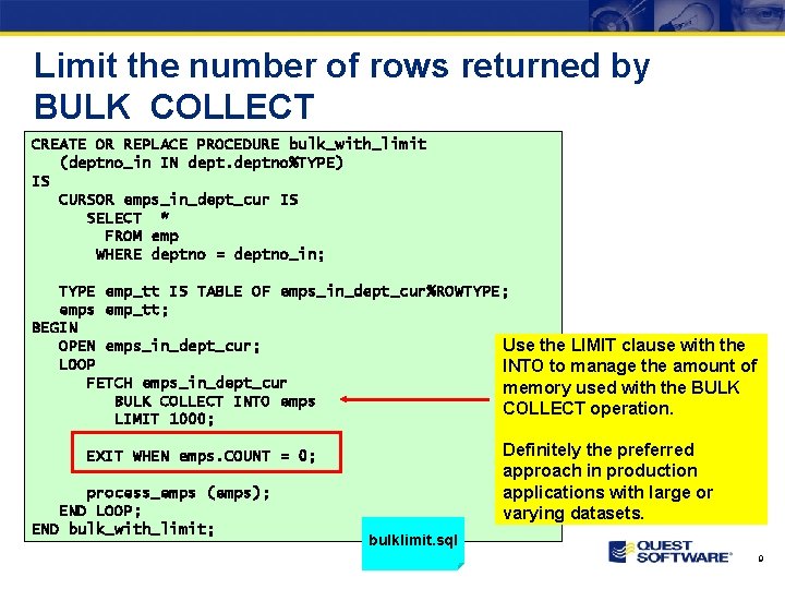 Limit the number of rows returned by BULK COLLECT CREATE OR REPLACE PROCEDURE bulk_with_limit