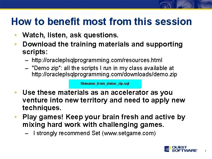 How to benefit most from this session • Watch, listen, ask questions. • Download