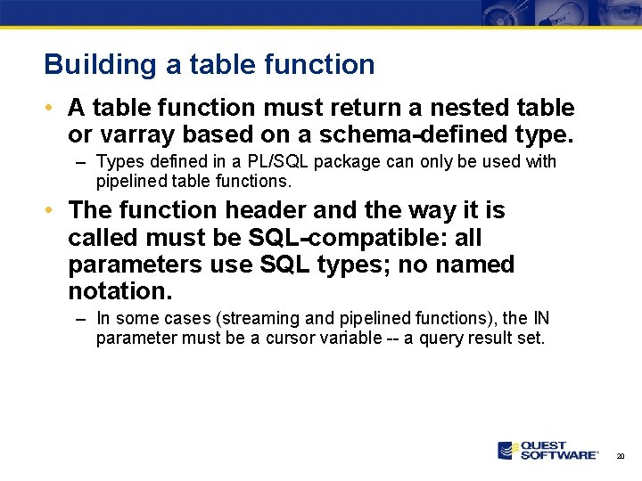 Building a table function • A table function must return a nested table or