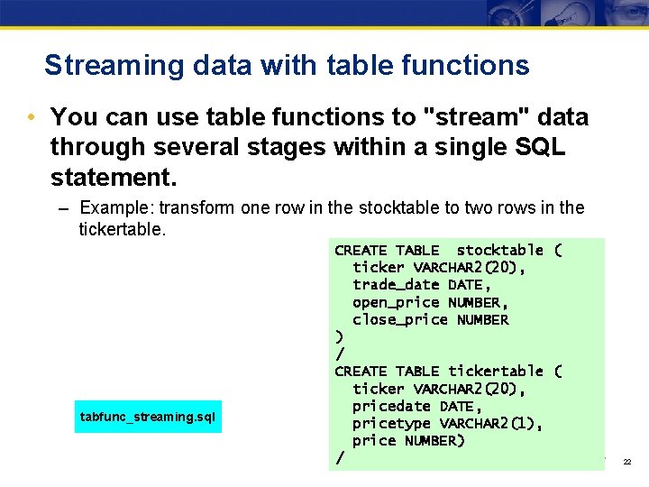 Streaming data with table functions • You can use table functions to "stream" data