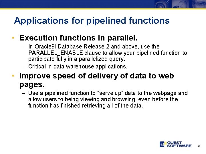 Applications for pipelined functions • Execution functions in parallel. – In Oracle 9 i