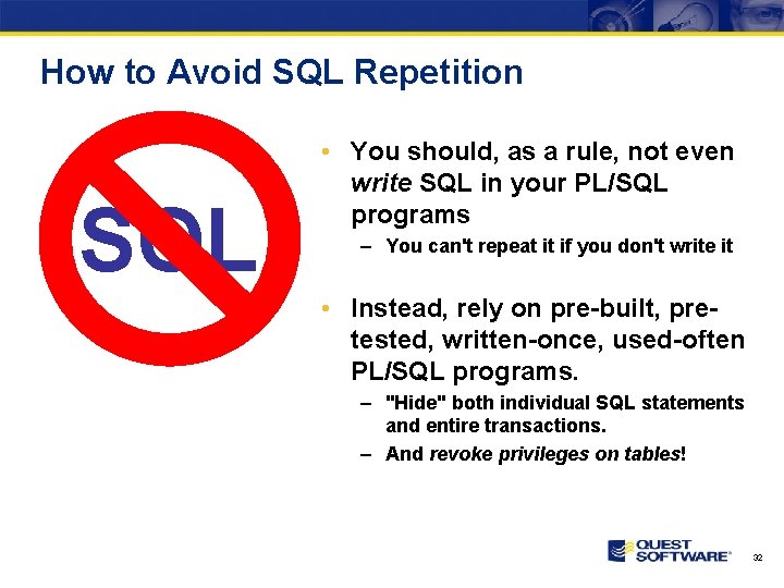 How to Avoid SQL Repetition SQL • You should, as a rule, not even