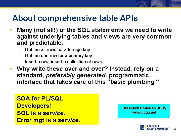 About comprehensive table APIs • Many (not all!) of the SQL statements we need