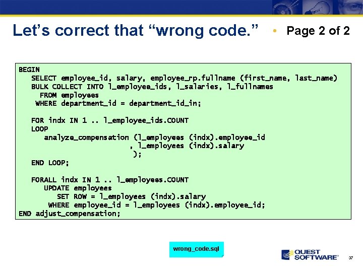 Let’s correct that “wrong code. ” • Page 2 of 2 BEGIN SELECT employee_id,