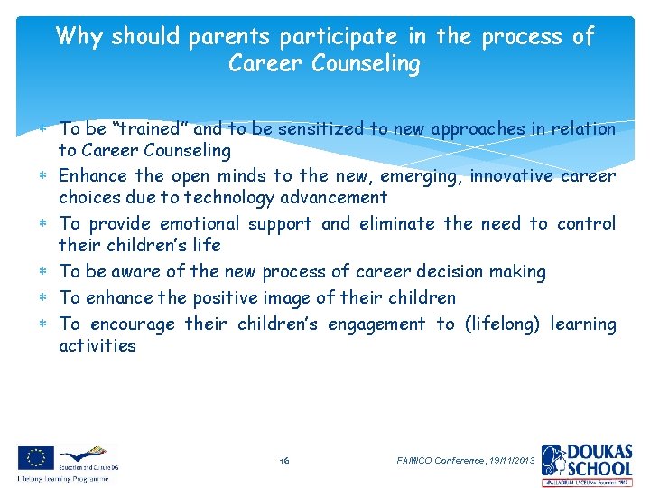 Why should parents participate in the process of Career Counseling To be “trained” and
