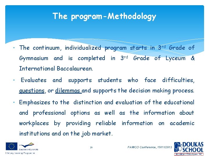 The program-Methodology • The continuum, individualized program starts in 3 rd Grade of Gymnasium