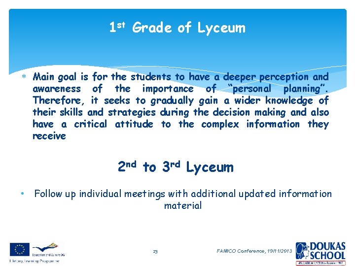 1 st Grade of Lyceum Main goal is for the students to have a