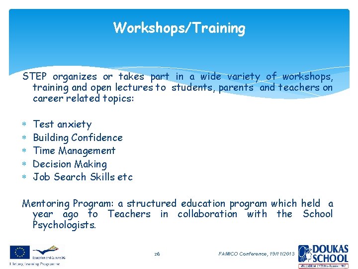 Workshops/Training STEP organizes or takes part in a wide variety of workshops, training and